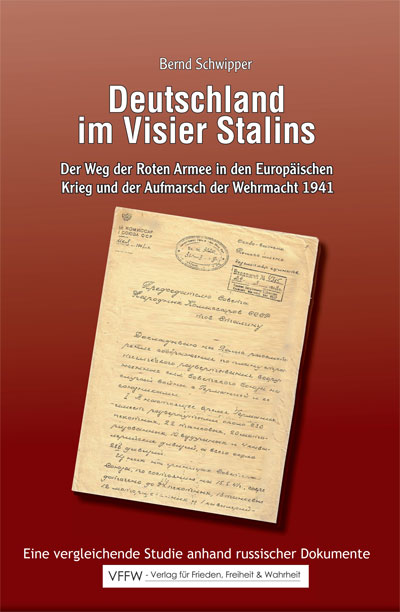 Deutschland im Visier Stalins: Der Weg der Roten Armee in den europäischen Krieg und der Aufmarsch der Wehrmacht 1941